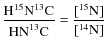 $\displaystyle\frac{{\rm H}^{15}{\rm N}^{13}{\rm C}}{{\rm HN}^{13}{\rm C}} = \frac{[^{15}{\rm N}]}{[^{14}{\rm N}]}$
