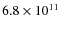 $6.8\times10^{11}$