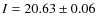 $I =20.63 \pm 0.06$