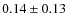 $0.14 \pm 0.13$