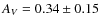 $A_V = 0.34 \pm 0.15$