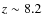 $z \sim 8.2$
