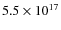 $5.5 \times 10^{17}$