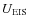 $U_{\rm EIS}$