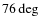 $76\deg$