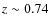 $z\sim 0.74$