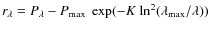 $r_{\lambda} = P_{\lambda} - P_{\rm
max}~\exp(-K~{\rm ln}^2({\lambda_{\rm max}/{\lambda}))}$