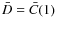 $\bar D = \bar C(1)$