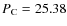 $P_{\rm C}=25.38$