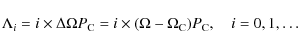 \begin{displaymath}%
\Lambda_i = i \times \Delta \Omega P_{\rm C} = i \times (\Omega - \Omega _{\rm C} )P_{\rm C} , \quad i = 0,1, \ldots
\end{displaymath}
