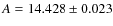 $A=14.428\pm 0.023$
