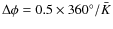 $\Delta
\phi=0.5 \times {360}^{\circ}/\bar K$