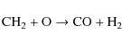 \begin{displaymath}\rm {CH_2 + O \to CO + H_2}
\end{displaymath}