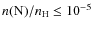 $n(\rm {N})/\nh \le \dix{-5}$