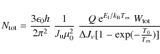 \begin{displaymath}N_{\rm tot} = \frac{3\epsilon_0h}{2\pi^2}~\frac{1}{\ensuremat...
...W_{\rm tot}} }{\Delta J_\nu [1-\exp(-\frac{T_0}{T_{\rm ex}})]}
\end{displaymath}