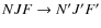 $NJF \rightarrow N'J'F'$