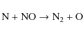 \begin{displaymath}\rm {N + NO \to N_2 + O}
\end{displaymath}