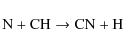 \begin{displaymath}\rm {N + CH \to CN + H}
\end{displaymath}