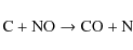 \begin{displaymath}\rm {C + NO \to CO + N}
\end{displaymath}