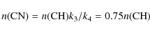 \begin{displaymath}n({\rm CN}) = n({\rm CH}) k_{3}/k_{4} =
0.75n({\rm CH})\end{displaymath}