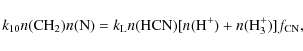 \begin{displaymath}k_{10}n({\rm CH}_2)n({\rm N}) = k_{\rm L}n({\rm
HCN})[n({\rm H}^+)+n({\rm H}_3^+)]f_{\rm CN},\end{displaymath}
