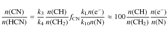 \begin{displaymath}\frac {n({\rm CN})}{n({\rm HCN})} = \frac
{k_{3}}{k_{4}}\fra...
...}{n({\rm CH}_2)}\frac
{n(\ensuremath{{\rm e}^-} )}{n({\rm N})}\end{displaymath}