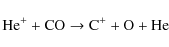 \begin{displaymath}\rm {He^+ + CO \to C^+ + O + He}
\end{displaymath}