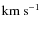 ${\rm km~s}^{-1}$
