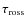 $\tau _{\rm ross}$
