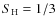 $S_{\rm H}=1/3$