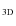 $_{\rm 3D}$