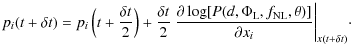 $\displaystyle p_{i}(t + \delta t) = p_{i}\left(t + \frac{\delta t}{2}\right) + ...
...},f_{{{\rm NL}}},\theta)]}{\partial {x_{i}}}\bigg\vert _{x(t
+ \delta t)} \cdot$