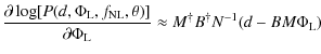 $\displaystyle \frac{\partial
\log[P(d,\Phi_{{{\rm L}}},f_{{{\rm NL}}},\theta)]}...
..._{{{\rm L}}}}}
\approx M^{\dagger} B^{\dagger} N^{-1}(d - B M \Phi_{{{\rm L}}})$