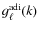 $g^{\rm adi}_{\ell}(k)$