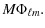 $\displaystyle M \Phi_{\ell m} .$