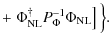 $\displaystyle +\left. \Phi_{{{\rm NL}}}^{\dagger} P_{\Phi}^{-1} \Phi_{{{\rm NL}}} \right] \Big\} .$