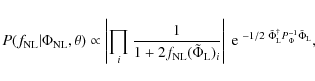 \begin{displaymath}
P(f_{{{\rm NL}}} \vert \Phi_{{{\rm NL}}}, \theta) \propto \l...
...{{\rm L}}}^{\dagger} P_\Phi^{-1} \tilde{\Phi}_{{{\rm L}}}} } ,
\end{displaymath}