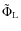 $\tilde{\Phi}_{{{\rm L}}}$