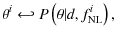 $\displaystyle \theta^i\hookleftarrow P\left(\theta \vert d, f_{{{\rm NL}}}^i\right) ,$
