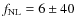 $f_{{{\rm NL}}} = 6 \pm 40$