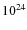 ${\rm 10^{24}}$