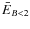 $\bar{E}_{B<2}$