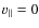 $v_\parallel
= 0$