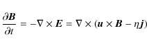 \begin{displaymath}
{\frac{{\partial {\vec{B}}}}{{\partial t}} = - \nabla \times...
...= \nabla \times ({\vec{u}} \times {\vec{B}} - \eta
{\vec{j}})}
\end{displaymath}