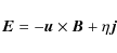 \begin{displaymath}
{{\vec{E}} = - {\vec{u}} \times {\vec{B}} + \eta {\vec{j}}}
\end{displaymath}