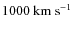 $1000 ~\rm {km~s^{-1}}$