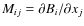 $M_{ij}=\partial B_i / \partial x_j $