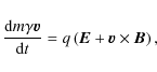 \begin{displaymath}
{ \frac{{{\rm d}m\gamma {\vec{v}}}}{{{\rm d}t}} =
q\left( {{\vec{E}} + {\vec{v}} \times {\vec{B}}} \right), }
\end{displaymath}