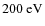 $200~\rm {eV}$
