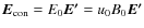 ${\vec{E}}_{\rm con}=E_0 {\vec{E'}}=u_0 B_0
\vec{E'}$